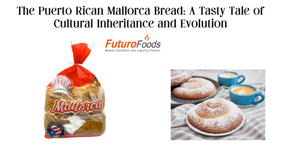 The Puerto Rican Mallorca Bread: A Tasty Tale of Cultural Inheritance and Evolution