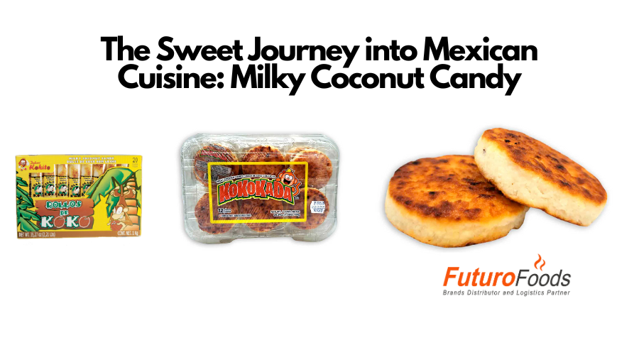 The Sweet Journey into Mexican Cuisine: Milky Coconut Candy